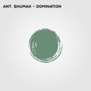 Ant. Shumak - Domination (Original Mix)
