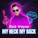 Rick Wayne - My Neck My Back