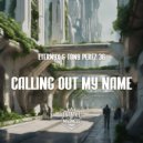 Eternyx & Tony Perez36 - Calling Out My Name (Original Mix)