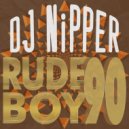 DJ Nipper - Rude Boy 90 (Ruff Mix)
