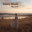 Valera Meals - My Land (The Meals Remix)