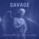 Savage - Dancing in the Dark (Also Playable Mono Remix)