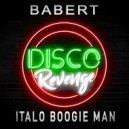 Babert - Italo Boogie Man (Original Mix)