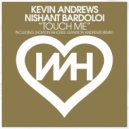 Kevin Andrews & Nishant Bardoloi - Touch Me (Original Mix)
