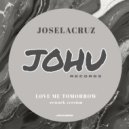 JOSELACRUZ - love me tomorrow (rework version)