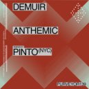 Demuir & Pinto (NYC) - Anthemic (Pinto (NYC)\'s One Two Edit)