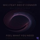 Mici & Dee O\' Connor - Feel What You Need (feat. Dee O\' Connor) ()