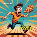 Phonkoku - Pizza ()