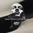 Danny Phr3ntic - Not Giving Up (Original Mix)