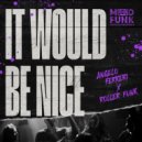 Angelo Ferreri, Roller Funk - It Would Be Nice