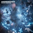 Aggresivnes - Make Boom! (Original Mix)