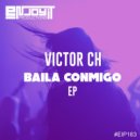 Victor CH - Baila Conmigo (Original Mix)