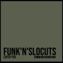 Funk\'n\'SloCuts - catch you (Original Mix)