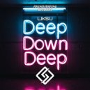 LiKSU - Deep Down Deep (Original Mix)
