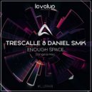 Trescalle & Daniel Smk - Enough Space (Original Mix)
