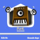 Erik Bo - Sounds dope (Original Mix)
