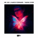 Mr. Sid & March Forward - Taking Over