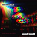 TatiBassline - Speed Opera ()