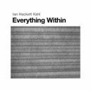Ian Hackett Kahl - Everything Within