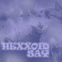 HEXXOID - SAY (blur vocal)