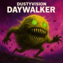 DUSTYVISION - DAYWALKER (Original Mix)