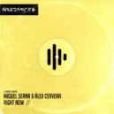 DJ Miguel Serna, Alex Cervera - Right Now (Original Mix)