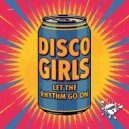 Disco Gurls - Let The Rhythm Go On (Short Mix)