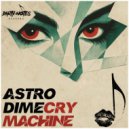 Astro Dime - Cry Machine (Extended Mix)