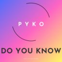 Pyko - Do You Know (Radio Edit)