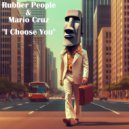 Rubber People & Mario Cruz - I Choose You (Original Mix)