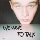 Ri Kasti - We Have to Talk