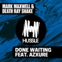 Mark Maxwell & Death Ray Shake feat. Azxure - Done Waiting (Extended Mix)