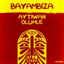 Oluhle, Aytiwan - Bayambiza (Original Mix)