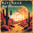 Kirybasa - Bad Decisions (Original Mix)