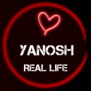 Yanosh - Real Life