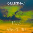 Calm Drama - Falls.