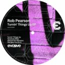 Rob Pearson - Turnin\' Things Up (Original Mix)