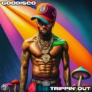 GooDisco - Trippin\' Out (Original Mix)
