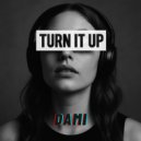DAMI - TURN IT UP (Original Mix)