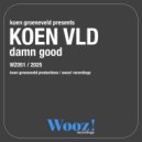 Koen Groeneveld, KOEN VLD - Damn Good (Original Mix)
