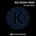 Big Room Hero - Sunset Party (Original Mix)
