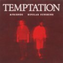 Bipolar Sunshine, &friends - Temptation (Extended)