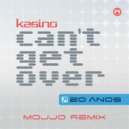KASINO - Can\'t Get Over (Mojjo Remix)