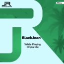 BlackJean - While Playing (Original Mix)