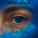 Michael Wagner - Your Eyes