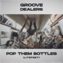 Groove Dealers - Pop Them Bottles (LiteFeet) ()