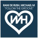 Rani De Rush & Michael M - Follow The Groove (Original Mix)