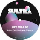 Michael Gray Ft. Phebe Edwards - Life Will Be (Extended Mix)