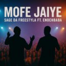 Sage da freestyla feat. Enochbaba - Mofe jaiye