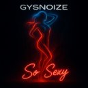 GYSNOIZE - So Sexy (Tech House Mix)